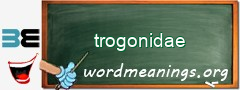 WordMeaning blackboard for trogonidae